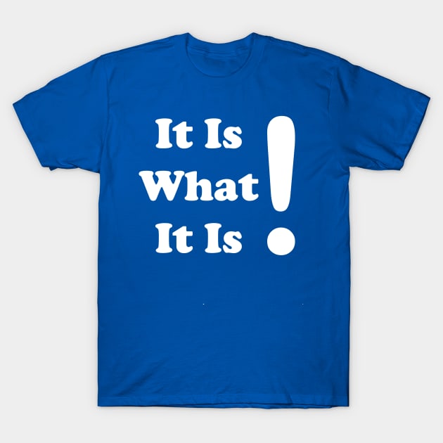 It is what it is - White text T-Shirt by Russell102